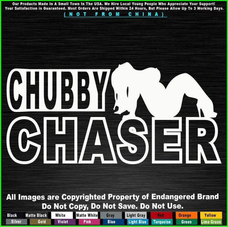 Chubby chaser